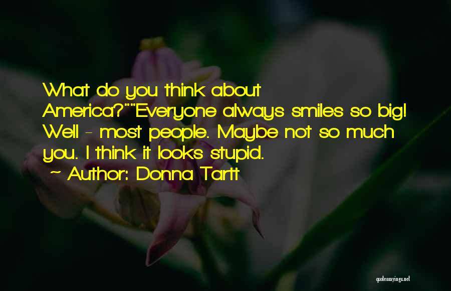 Big Smiles Quotes By Donna Tartt