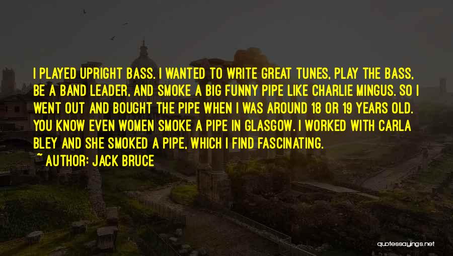 Big Smoke Funny Quotes By Jack Bruce