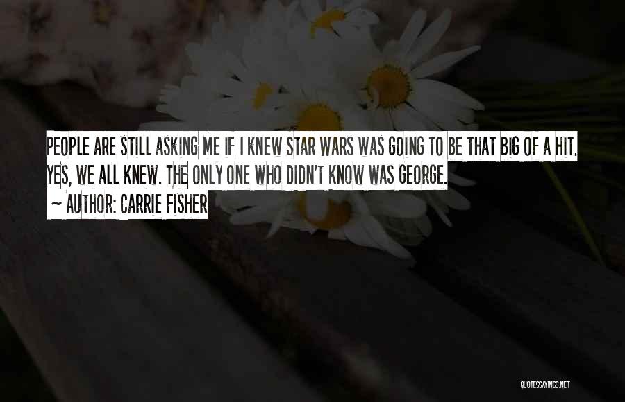 Big Star Quotes By Carrie Fisher