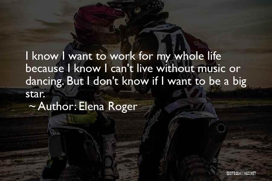 Big Star Quotes By Elena Roger