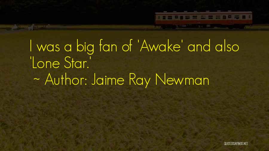 Big Star Quotes By Jaime Ray Newman