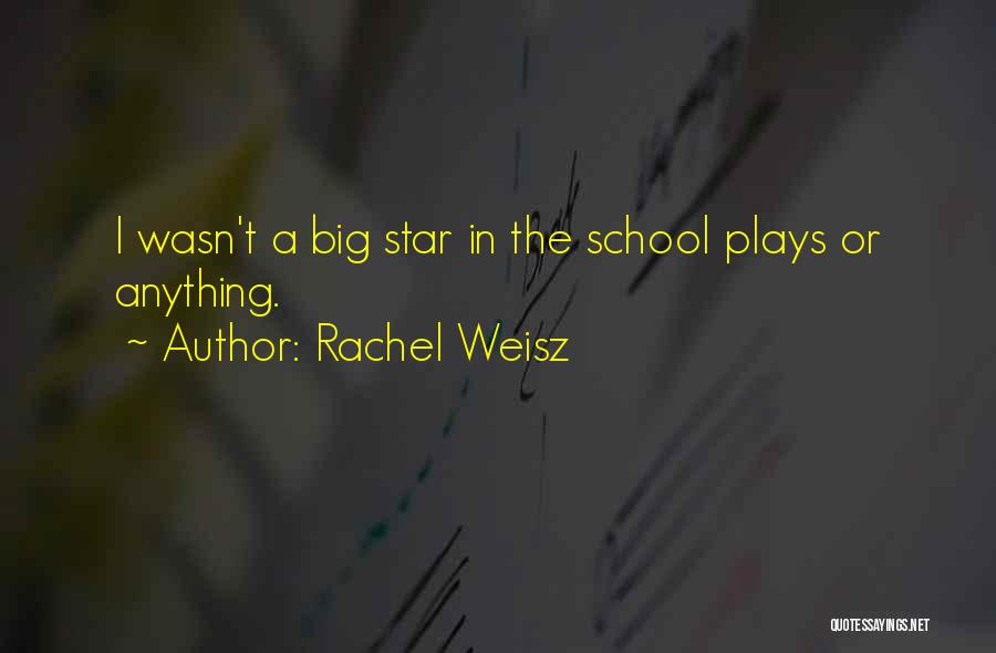 Big Star Quotes By Rachel Weisz