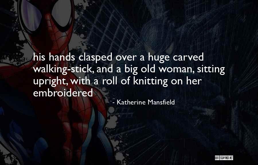 Big Stick Quotes By Katherine Mansfield Big Stick Quotes By Katherine Mansfield