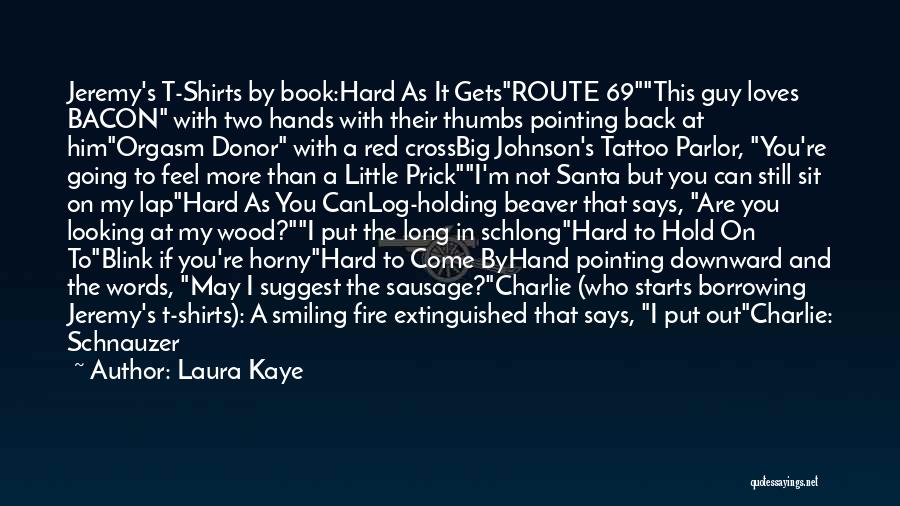 Big T Shirts Quotes By Laura Kaye