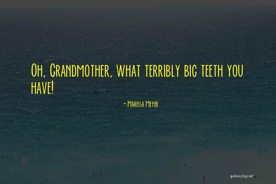 Big Teeth Quotes By Marissa Meyer Big Teeth Quotes By Marissa Meyer