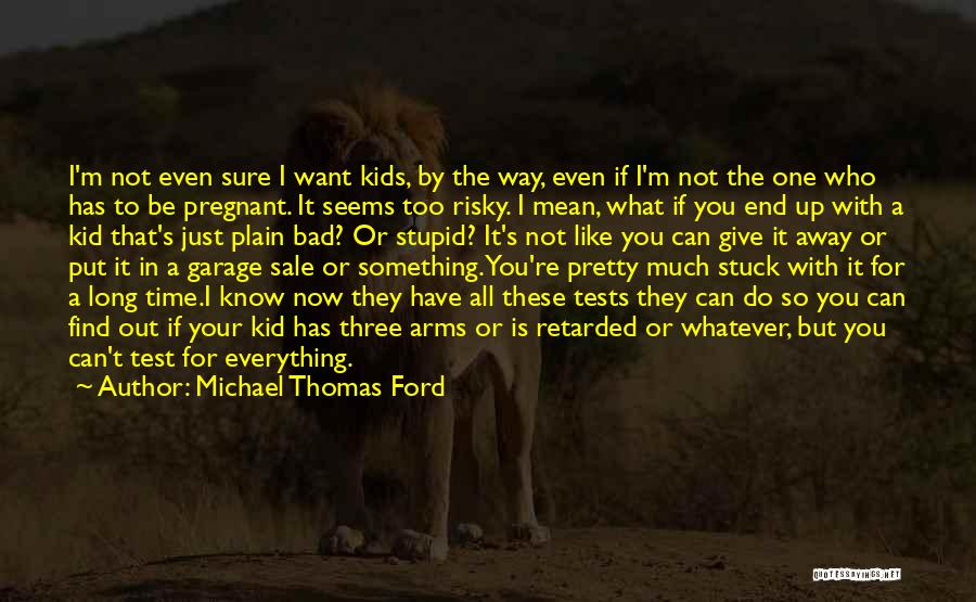 Big Tests Quotes By Michael Thomas Ford