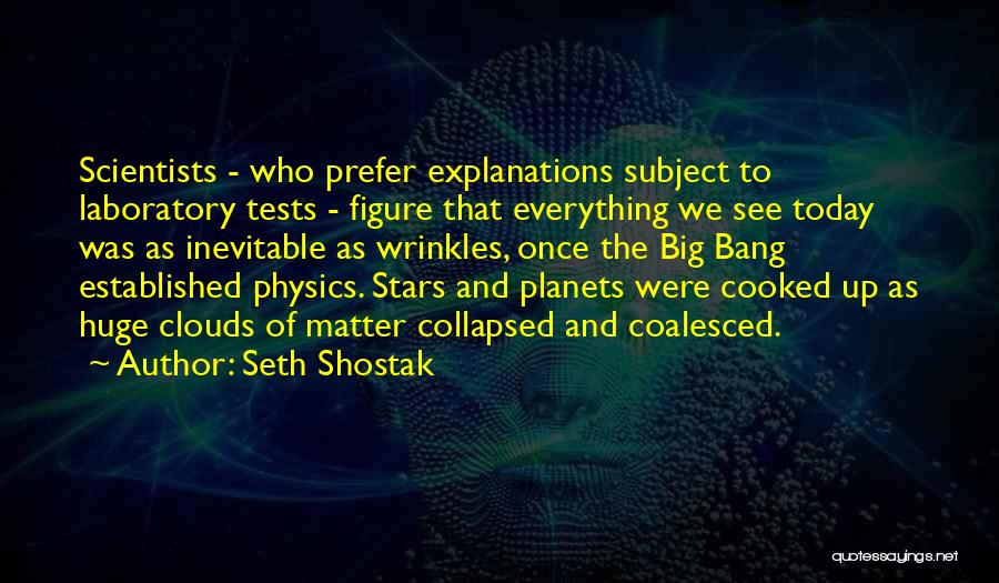 Big Tests Quotes By Seth Shostak