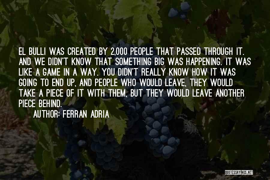 Big Things Are Happening Quotes By Ferran Adria