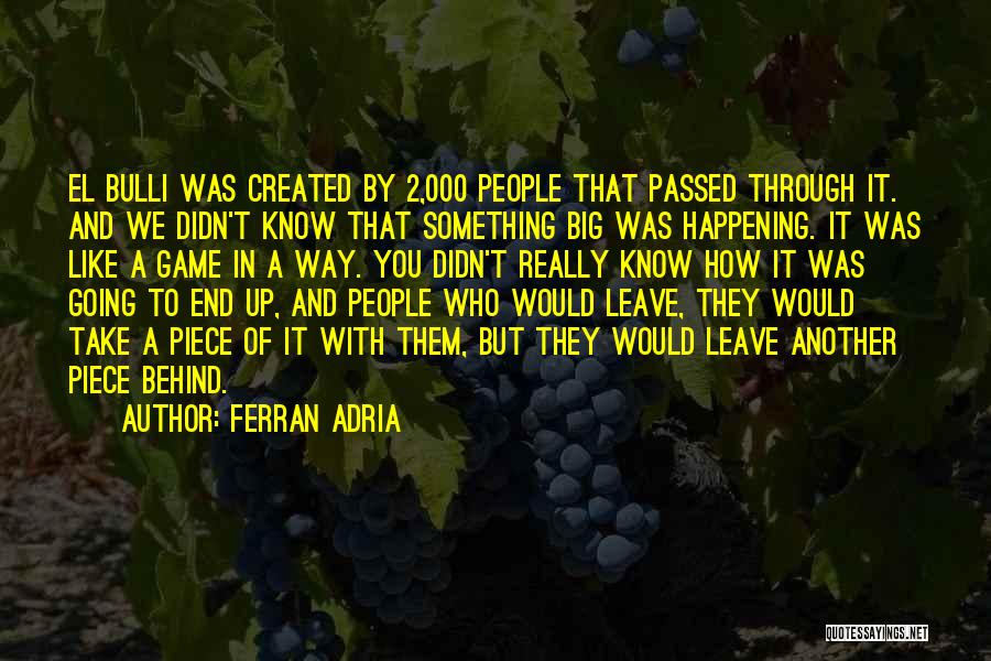 Big Things Happening Quotes By Ferran Adria