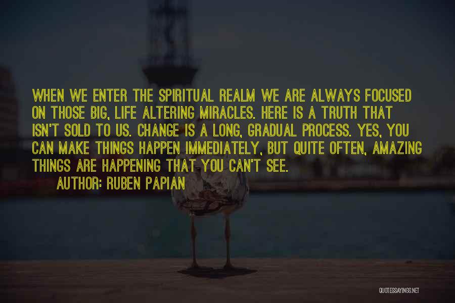 Big Things Happening Quotes By Ruben Papian