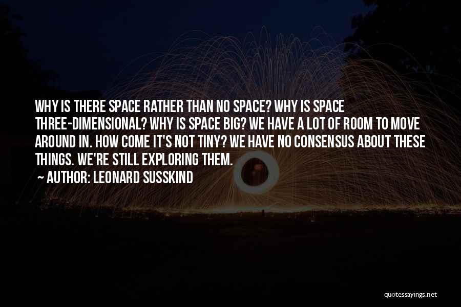 Big Things To Come Quotes By Leonard Susskind