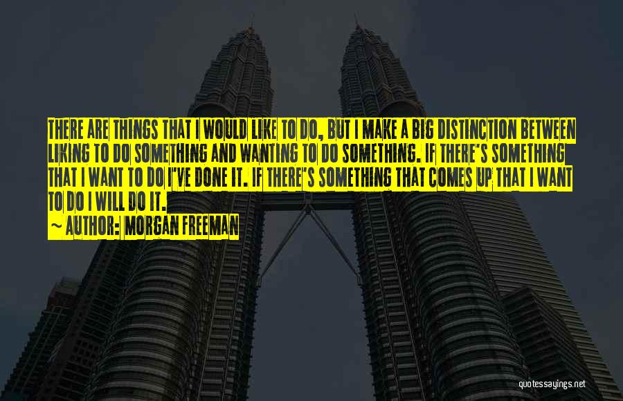 Big Things To Come Quotes By Morgan Freeman