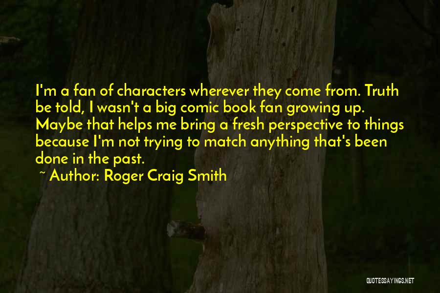 Big Things To Come Quotes By Roger Craig Smith