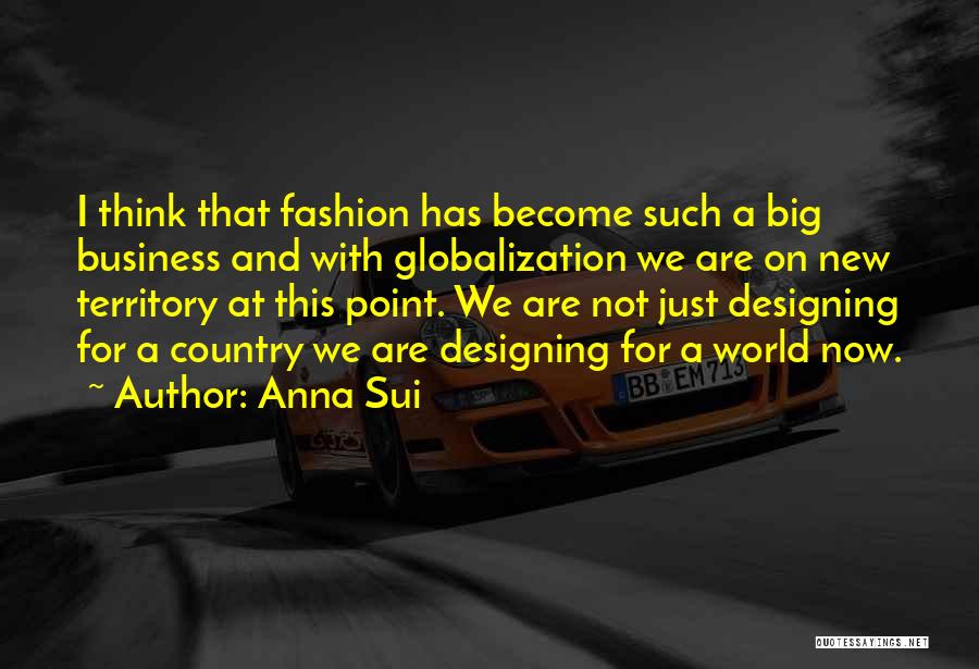 Big Think Quotes By Anna Sui