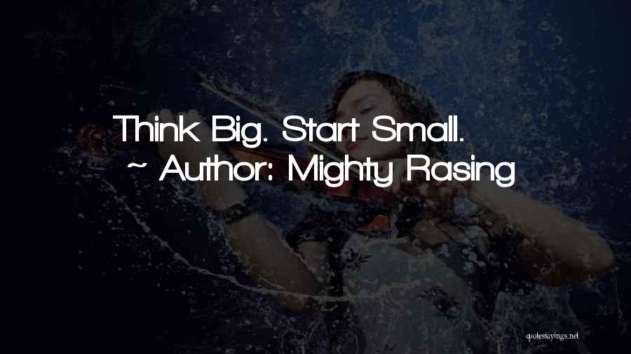 Big Think Quotes By Mighty Rasing