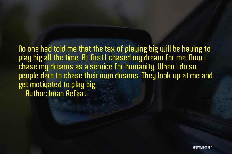 Big Time Dreams Quotes By Iman Refaat