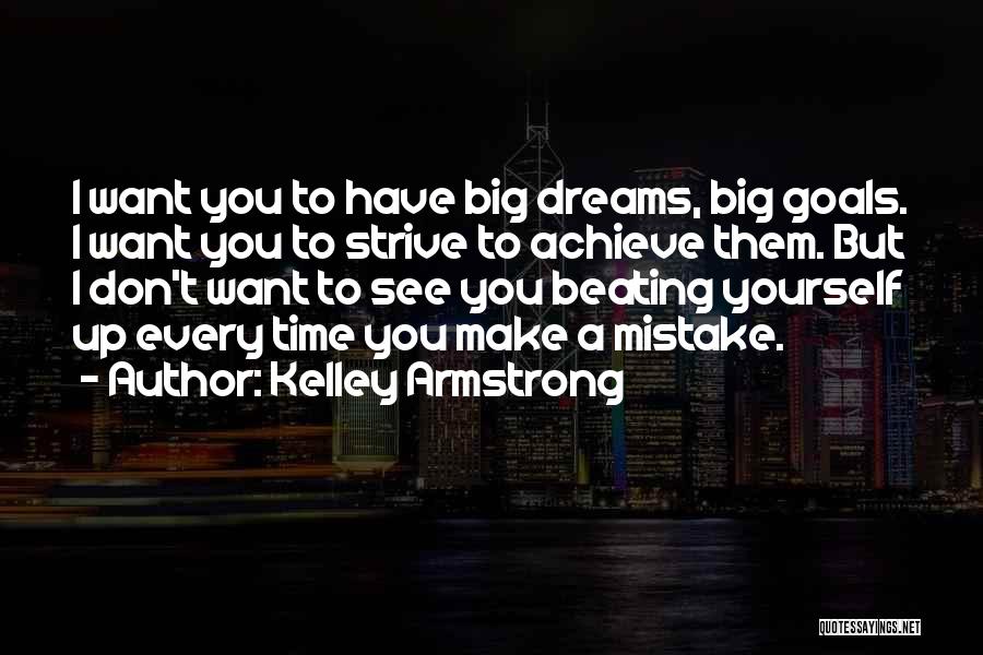 Big Time Dreams Quotes By Kelley Armstrong