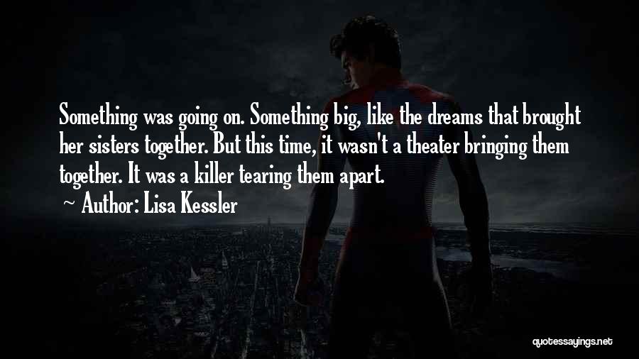 Big Time Dreams Quotes By Lisa Kessler