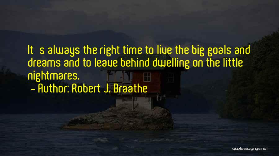 Big Time Dreams Quotes By Robert J. Braathe