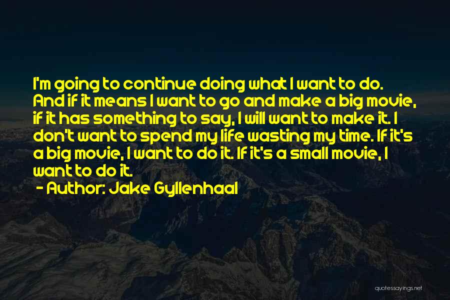 Big Time Movie Quotes By Jake Gyllenhaal