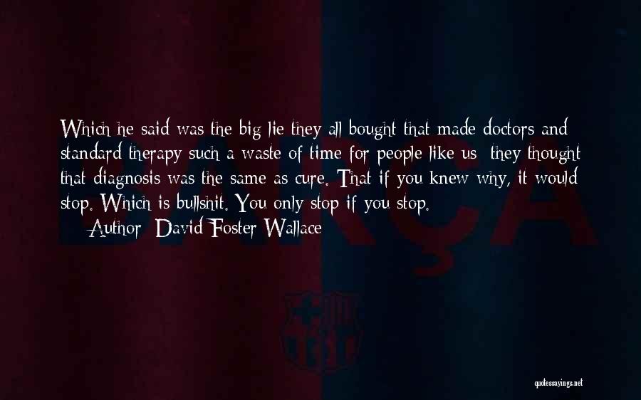 Big Time Quotes By David Foster Wallace