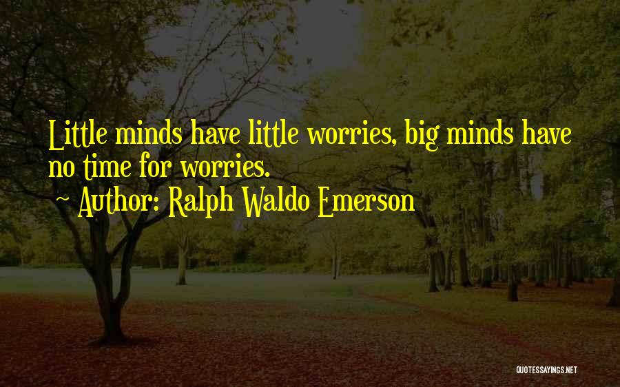 Big Time Quotes By Ralph Waldo Emerson