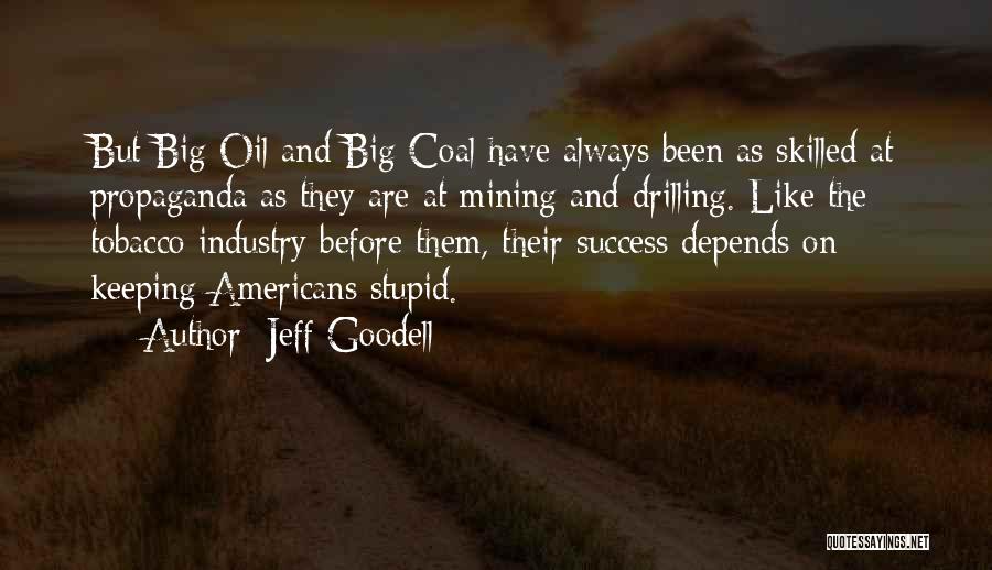 Big Tobacco Quotes By Jeff Goodell