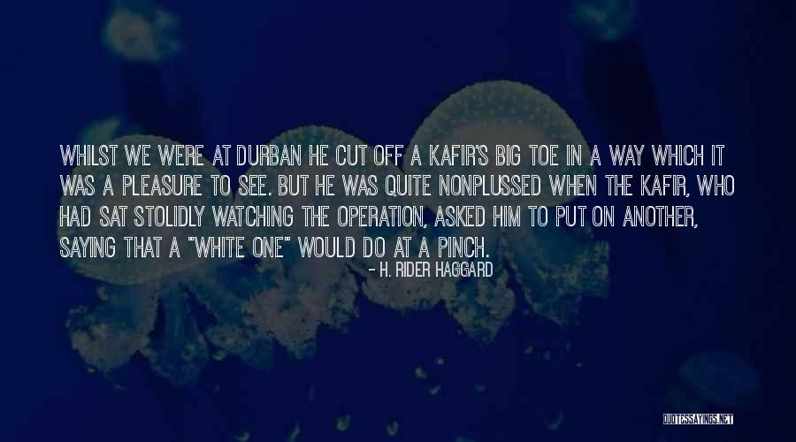 Big Toe Quotes By H. Rider Haggard Big Toe Quotes By H. Rider Haggard