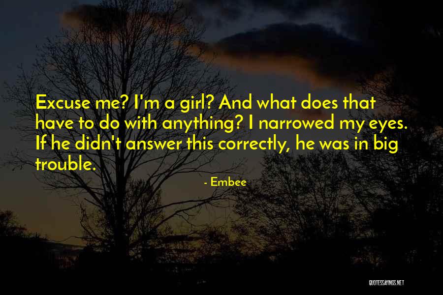 Big Trouble Quotes By Embee Big Trouble Quotes By Embee