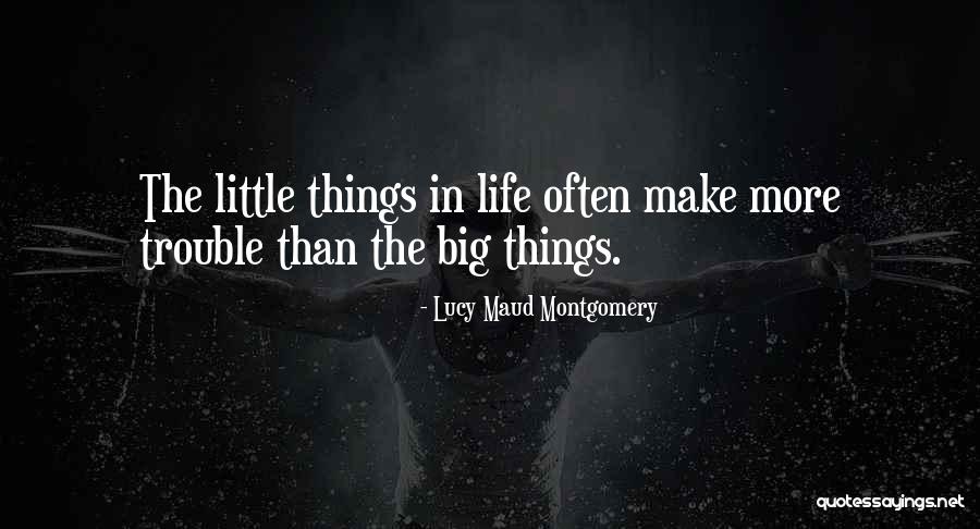 Big Trouble Quotes By Lucy Maud Montgomery Big Trouble Quotes By Lucy Maud Montgomery