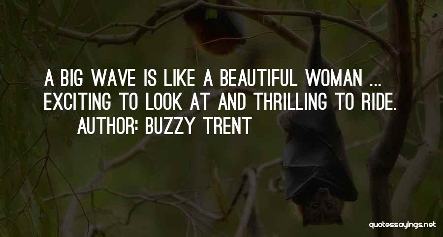 Big Wave Quotes By Buzzy Trent