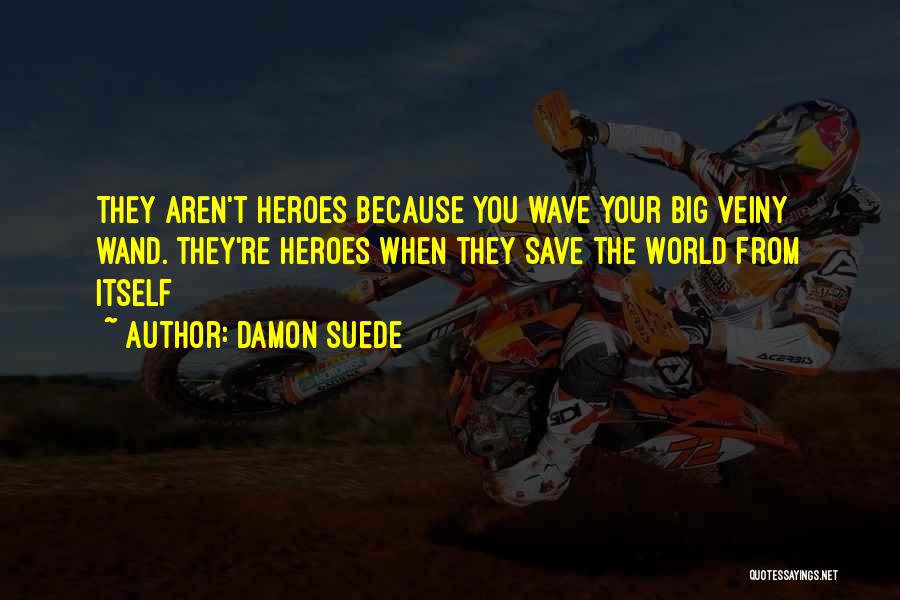 Big Wave Quotes By Damon Suede