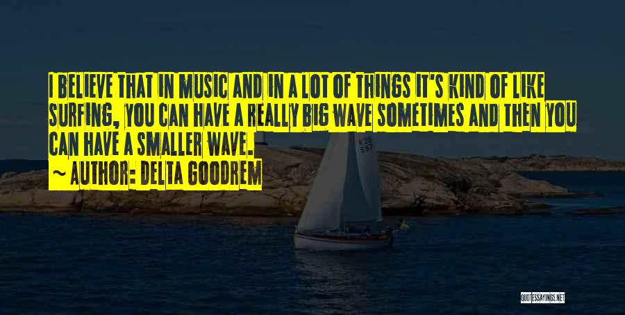 Big Wave Quotes By Delta Goodrem