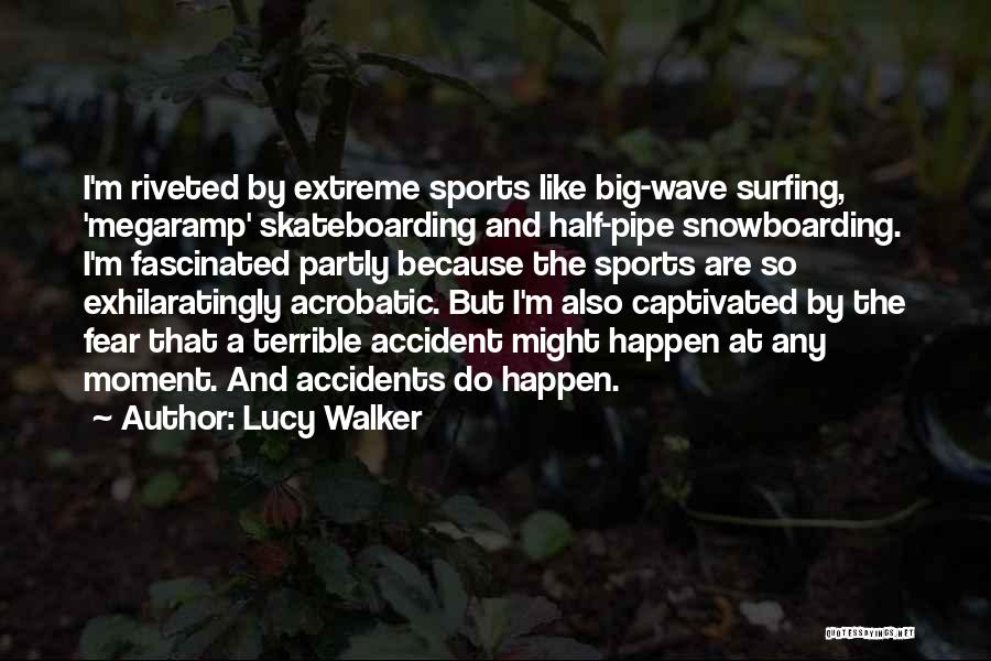 Big Wave Quotes By Lucy Walker