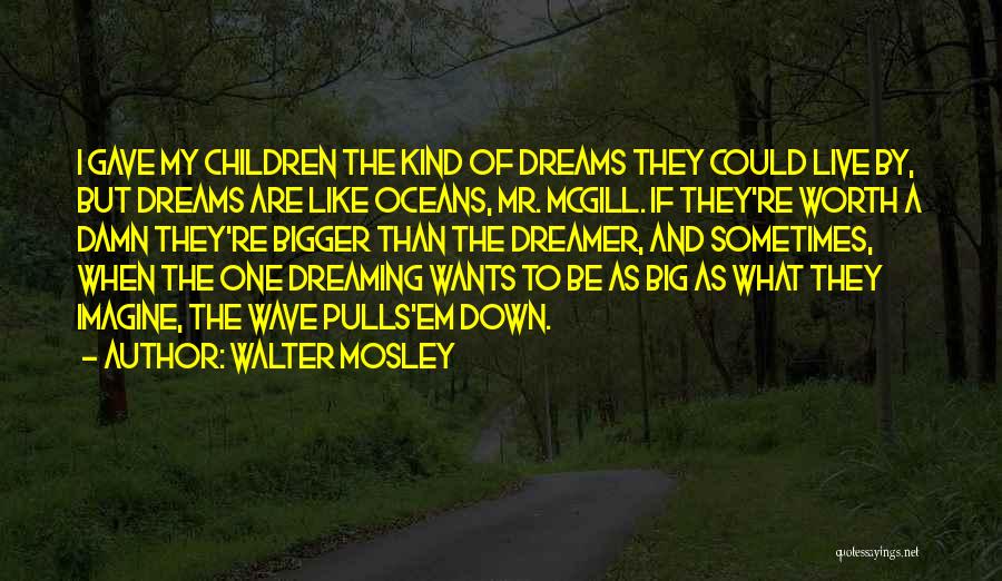 Big Wave Quotes By Walter Mosley