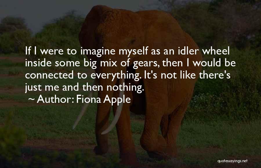 Big Wheels Quotes By Fiona Apple