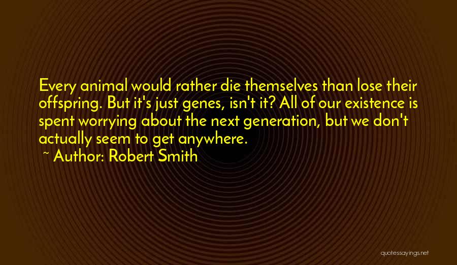 Bigenough Quotes By Robert Smith