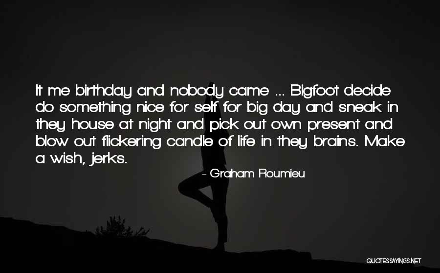 Bigfoot Birthday Quotes By Graham Roumieu