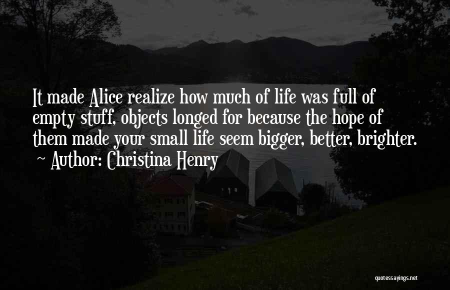Bigger And Better Things In Life Quotes By Christina Henry