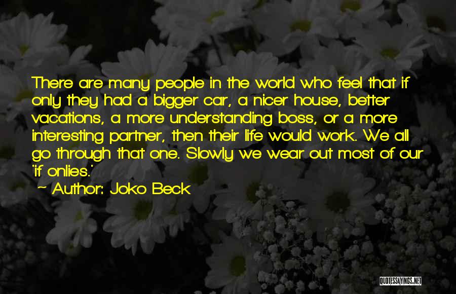 Bigger And Better Things In Life Quotes By Joko Beck