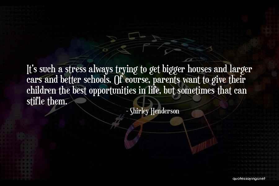 Bigger And Better Things In Life Quotes By Shirley Henderson