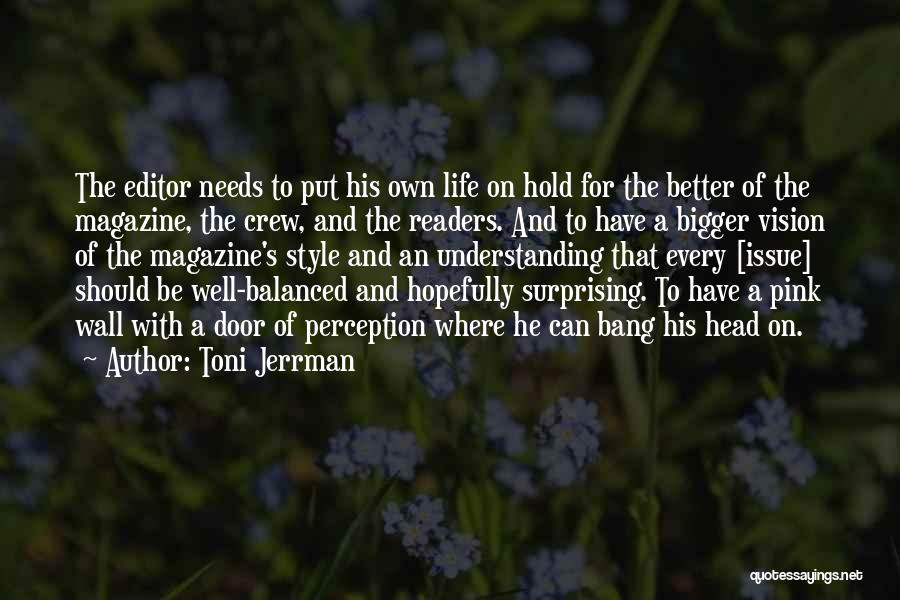 Bigger And Better Things In Life Quotes By Toni Jerrman