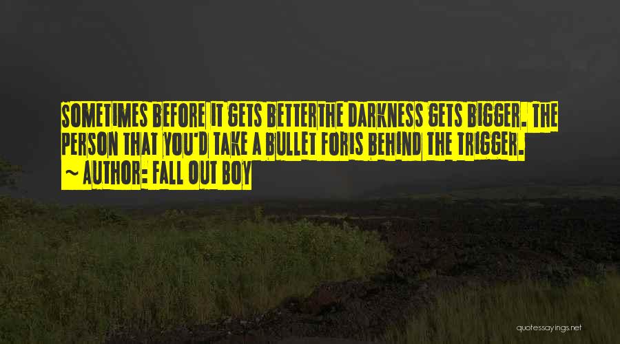 Bigger Better Person Quotes By Fall Out Boy