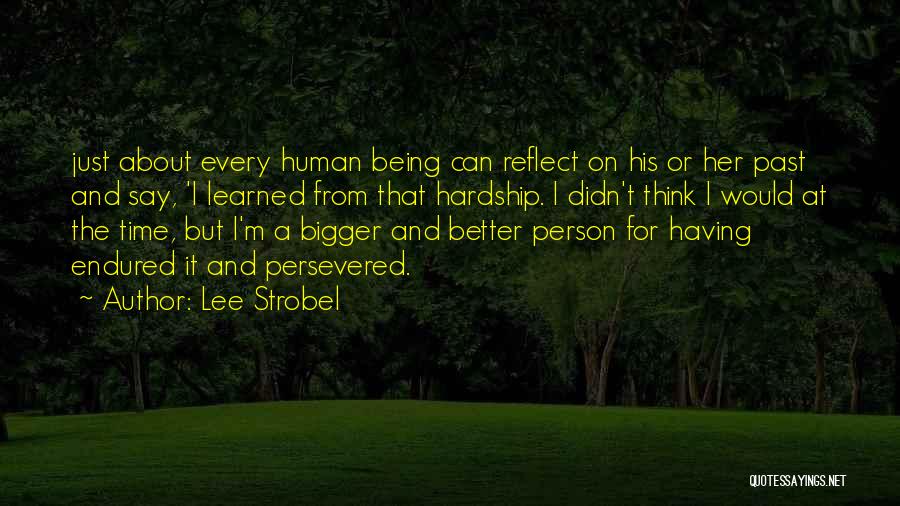 Bigger Better Person Quotes By Lee Strobel