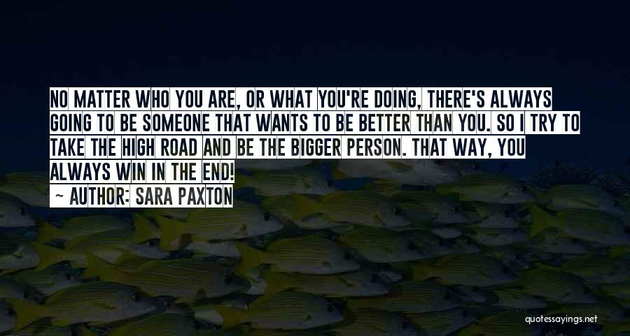 Bigger Better Person Quotes By Sara Paxton