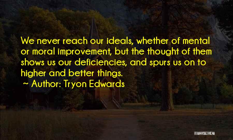 Bigger Better Things Quotes By Tryon Edwards