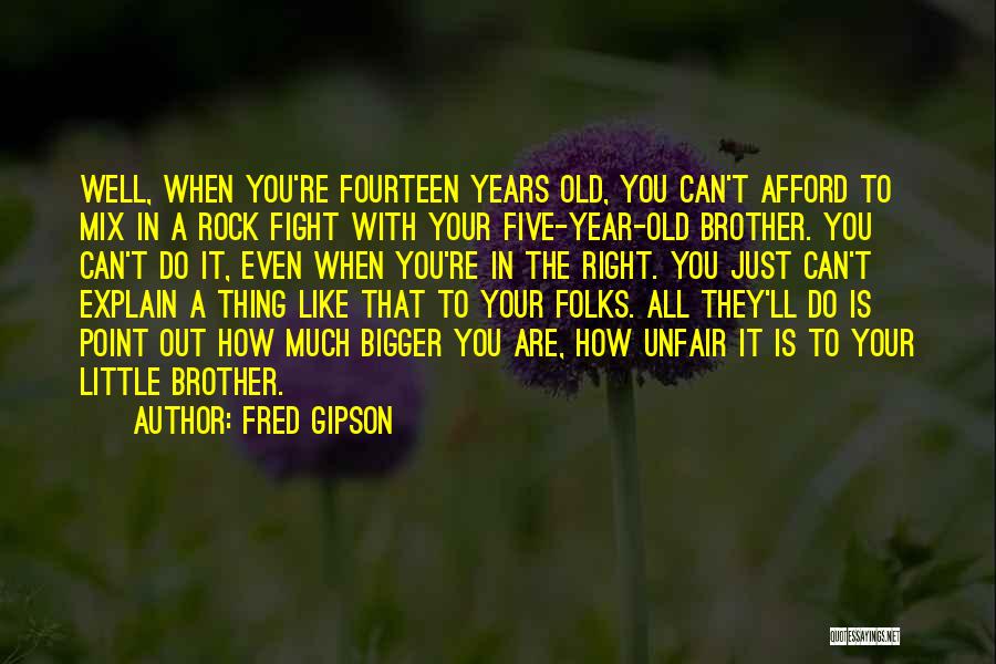 Bigger Brother Quotes By Fred Gipson