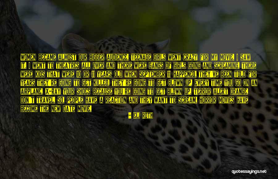 Bigger Girl Quotes By Eli Roth Bigger Girl Quotes By Eli Roth