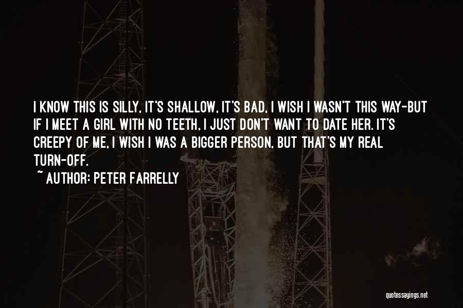 Bigger Girl Quotes By Peter Farrelly