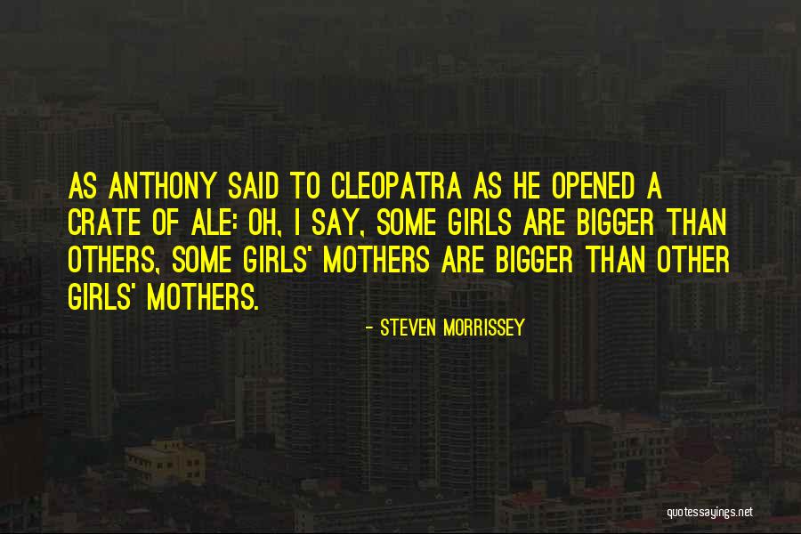 Bigger Girl Quotes By Steven Morrissey